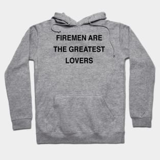 FIREMEN ARE THE GREATEST LOVERS Hoodie